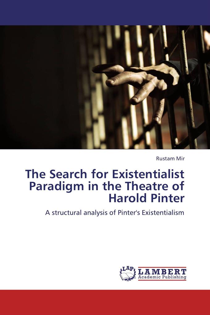 The Search for Existentialist Paradigm in the Theatre of Harold Pinter