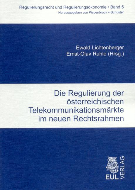 Die Regulierung der österreichischen Telekommunikationsmärkte im neuen Rechtsrahmen