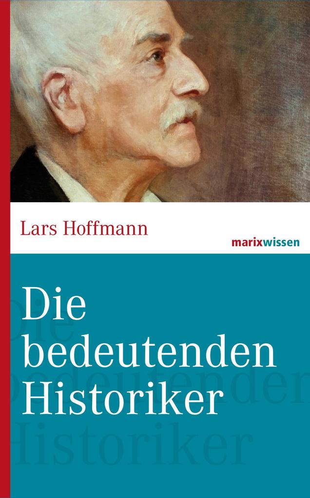 Die bedeutenden Historiker - Lars Hoffmann
