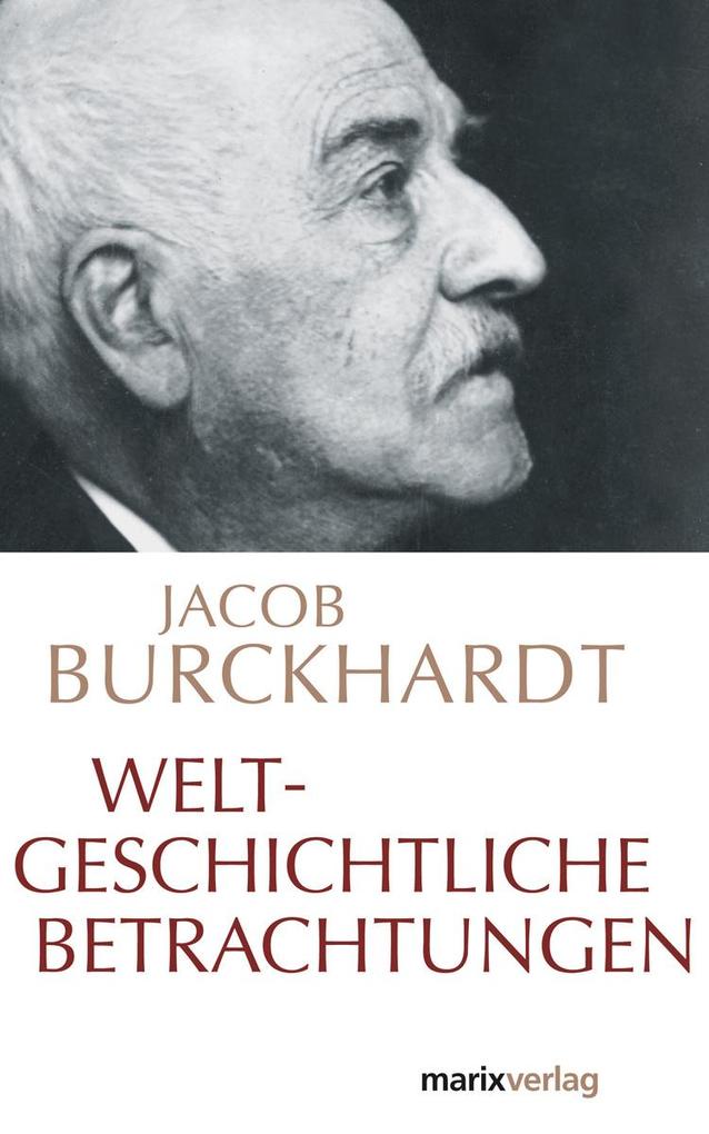 Weltgeschichtliche Betrachtungen - Jacob Burckhardt