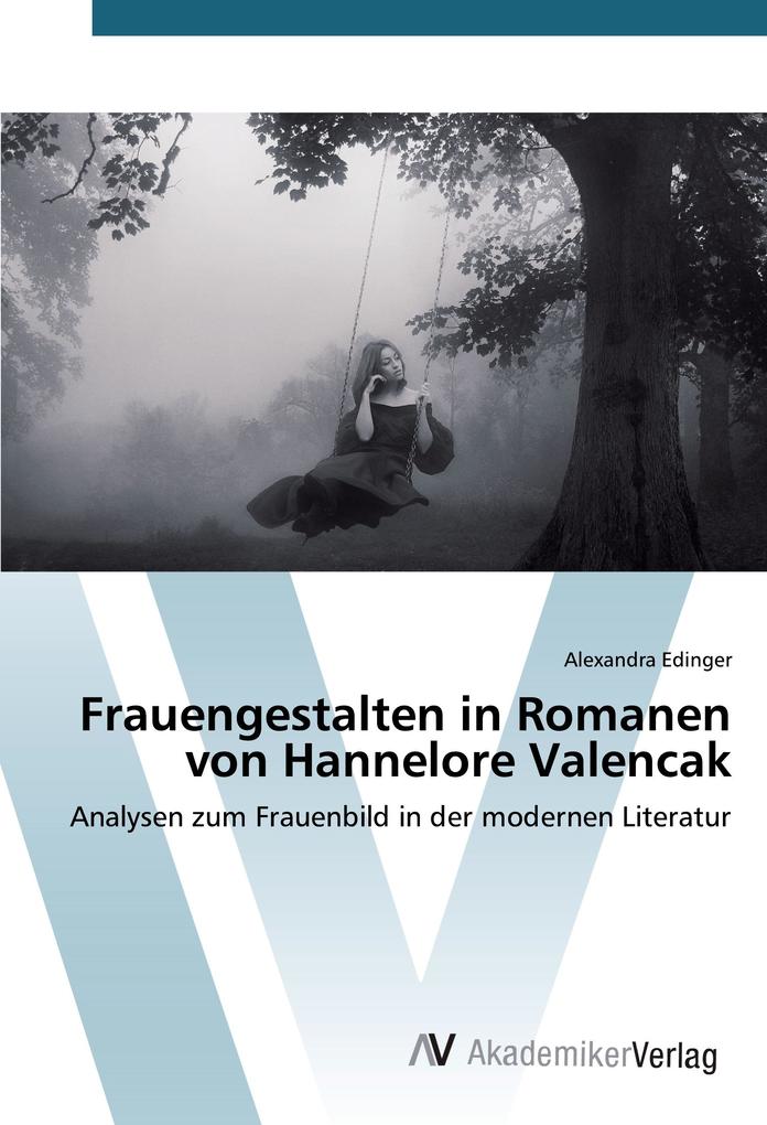 Frauengestalten in Romanen von Hannelore Valencak