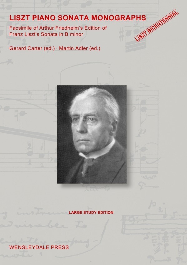 LISZT PIANO SONATA MONOGRAPHS - Facsimile of Arthur Friedheim‘s Edition of Franz Liszt‘s Sonata in B