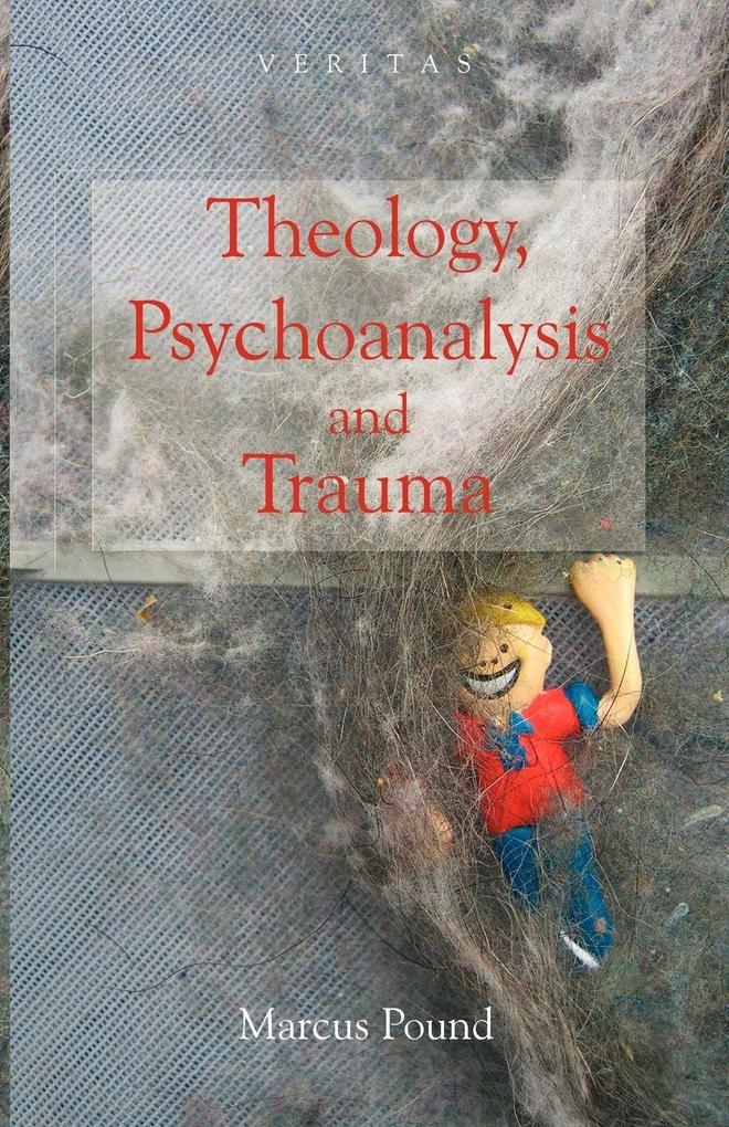 Theology Psychoanalysis and Trauma