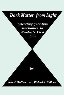 Dark Matter from Light: extending quantum mechanics to Newton‘s First Law