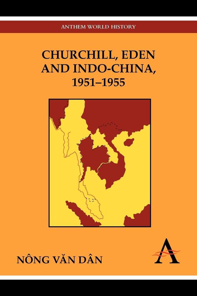 Churchill Eden and Indo-China 1951-1955