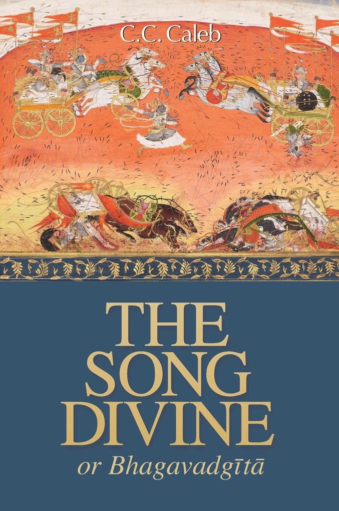 The Song Divine Or Bhagavad-Gita
