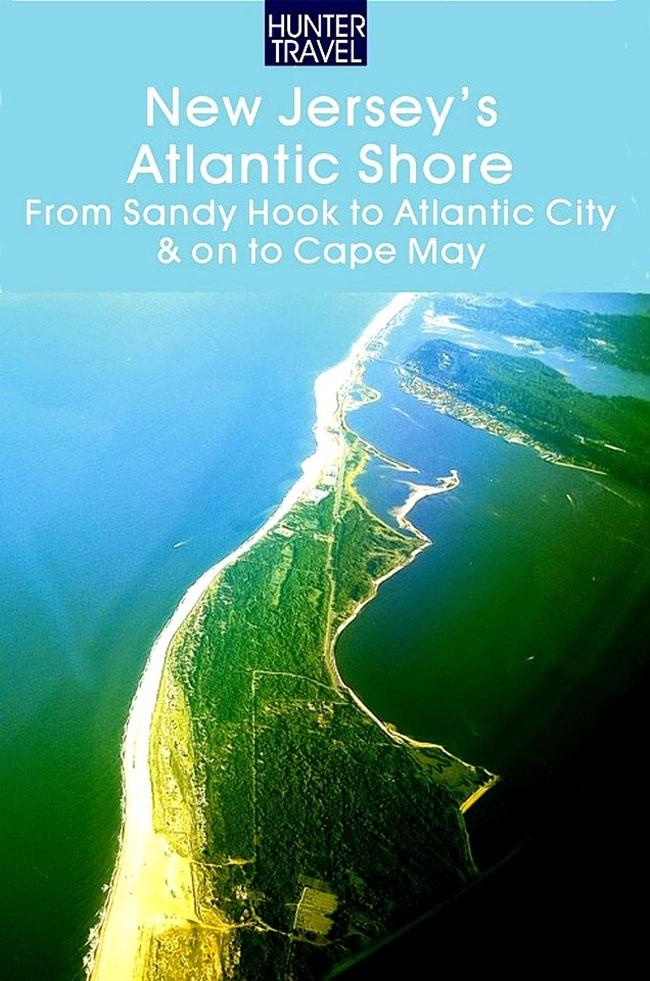 New Jersey‘s Atlantic Shore: From Sandy Hook to Atlantic City & on to Cape May