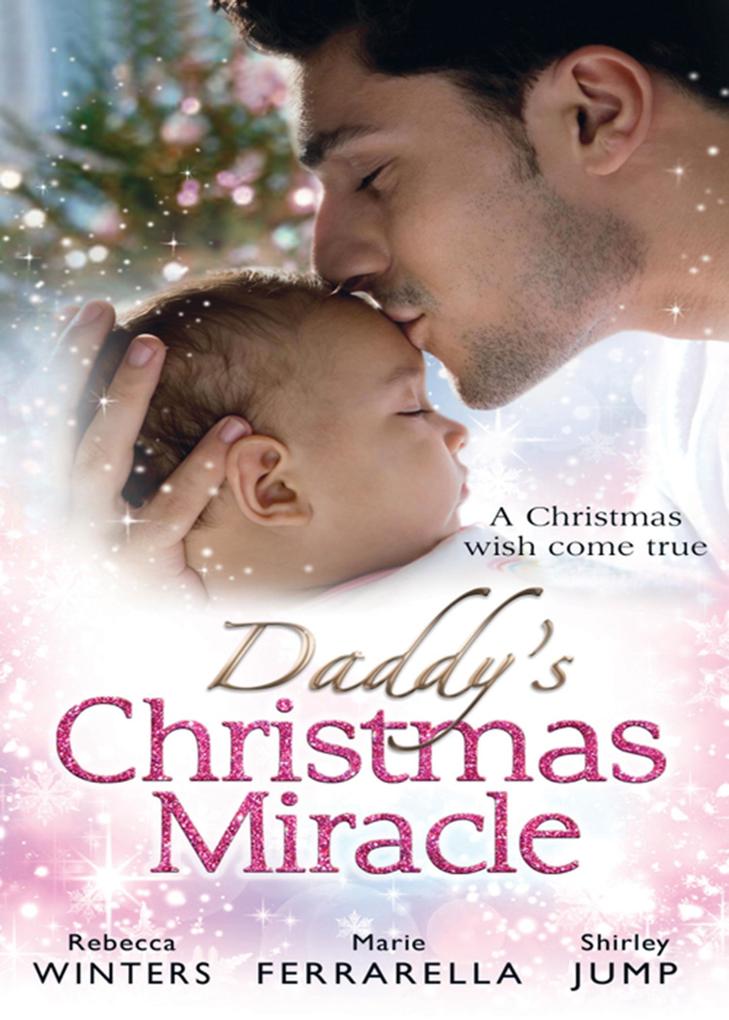 Daddy‘s Christmas Miracle: Santa in a Stetson (Fatherhood) / The Sheriff‘s Christmas Surprise (Babies & Bachelors USA) / Family Christmas in Riverbend