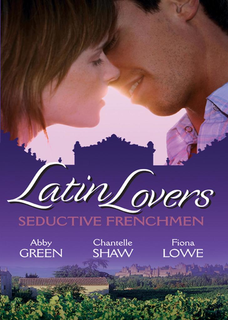 Latin Lovers: Seductive Frenchman: Chosen as the Frenchman‘s Bride / The Frenchman‘s Captive Wife / The French Doctor‘s Midwife Bride