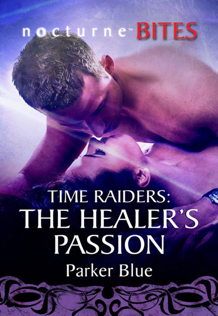 Time Raiders: The Healer‘s Passion (Mills & Boon Nocturne Bites) (Time Raiders Book 8)