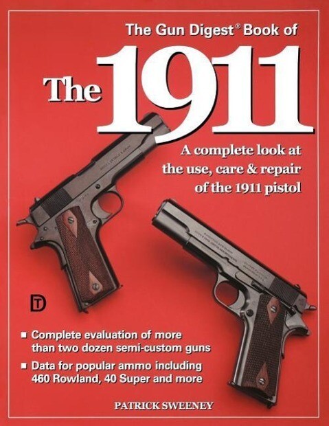 The Gun Digest Book of the 1911 - Patrick Sweeney