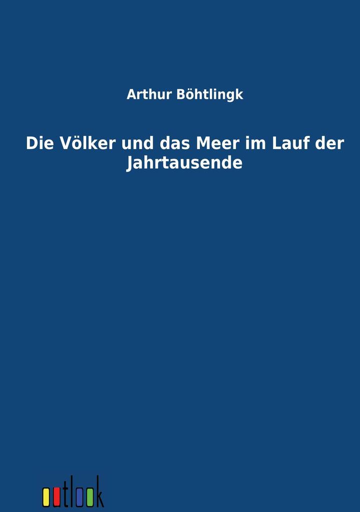 Die Völker und das Meer im Lauf der Jahrtausende