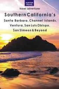 Southern California‘s Santa Barbara Channel Islands Ventura San Luis Obispo San Simeon & Beyond