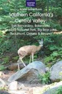 Southern California‘s Central Valley:San Bernardino Bakersfield Sequoia National Park Big Bear Lake & Beyond