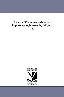 Report of Committee on internal improvements in Assembly bill no. 16.