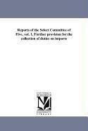 Reports of the Select Committee of Five vol. 1. Further provision for the collection of duties on imports