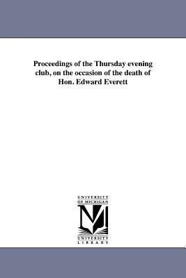 Proceedings of the Thursday evening club on the occasion of the death of Hon. Edward Everett