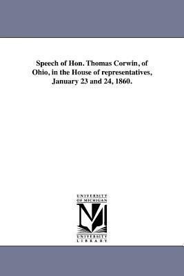 Speech of Hon. Thomas Corwin of Ohio in the House of representatives January 23 and 24 1860.