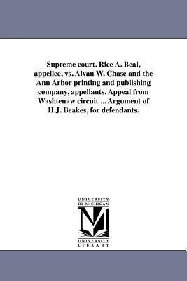 Supreme court. Rice A. Beal appellee vs. Alvan W. Chase and the Ann Arbor printing and publishing company appellants. Appeal from Washtenaw circuit