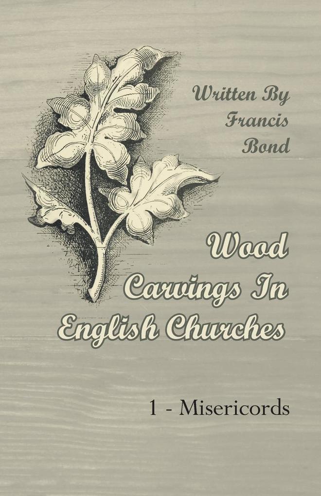 Wood Carvings in English Churches; 1 - Misericords