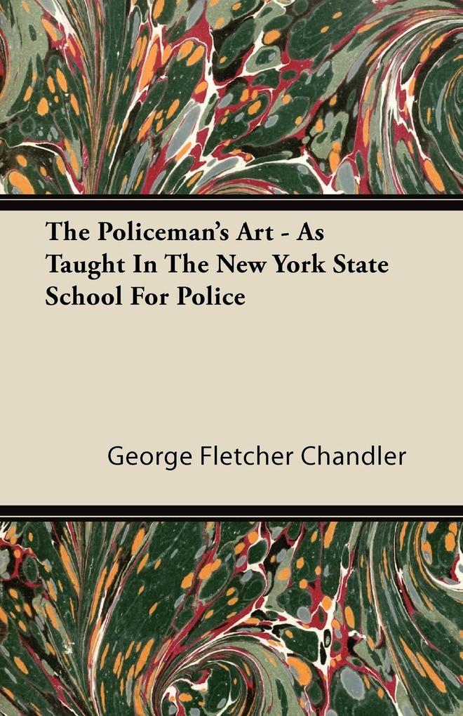 The Policeman‘s Art - As Taught In The New York State School For Police