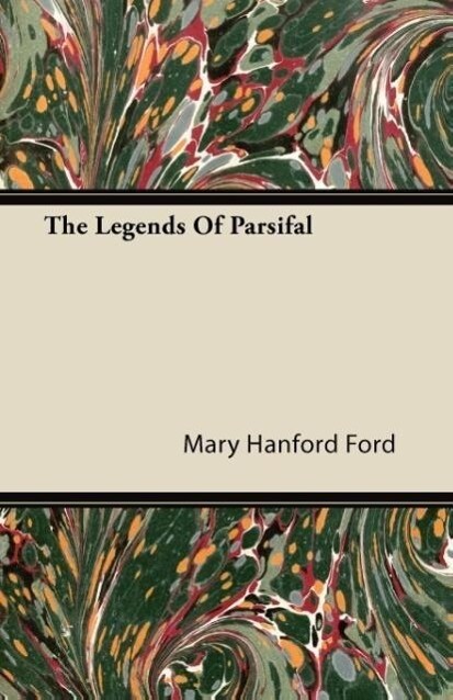 The Legends Of Parsifal als Taschenbuch von Mary Hanford Ford