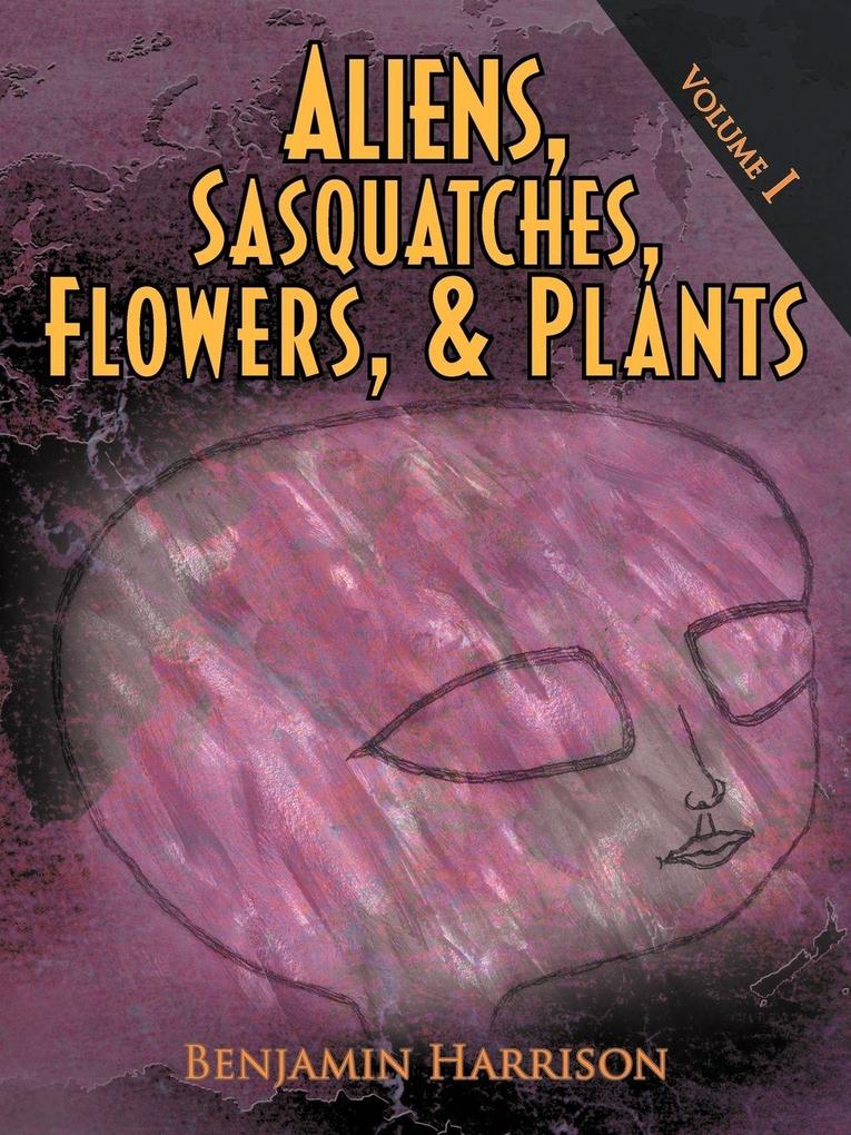 Aliens Sasquatches Flowers & Plants