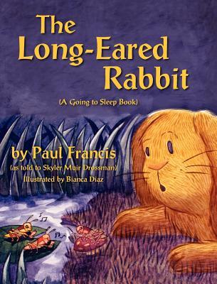 The Long Eared Rabbit A Going to Sleep Book -as told to Skyler Muir Drossman