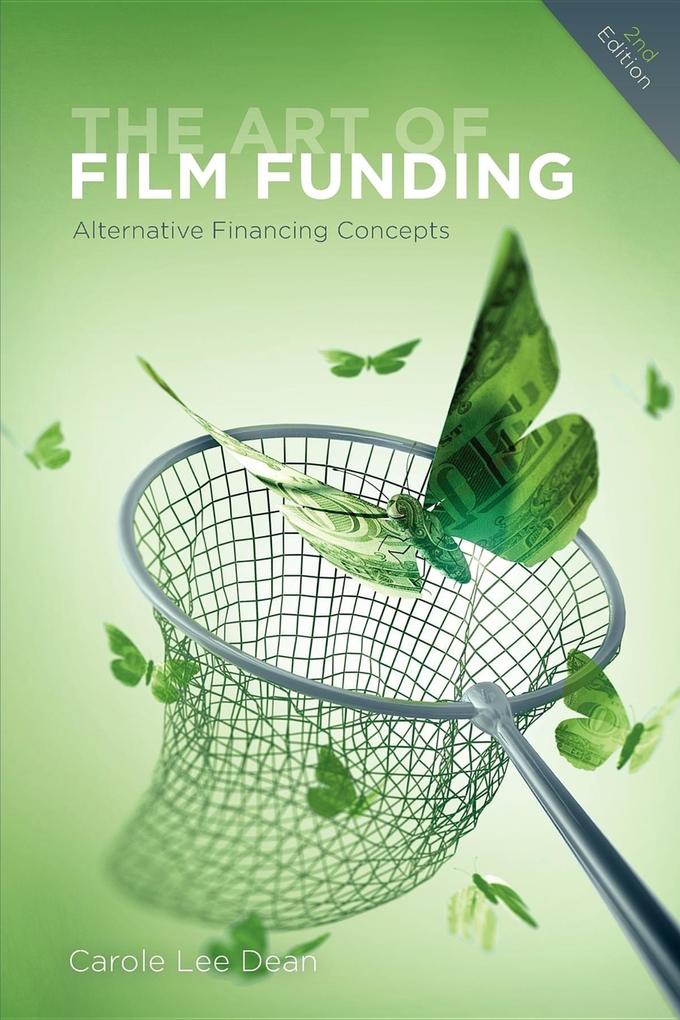 The Art of Film Funding 2nd Edition: Alternative Financing Concepts