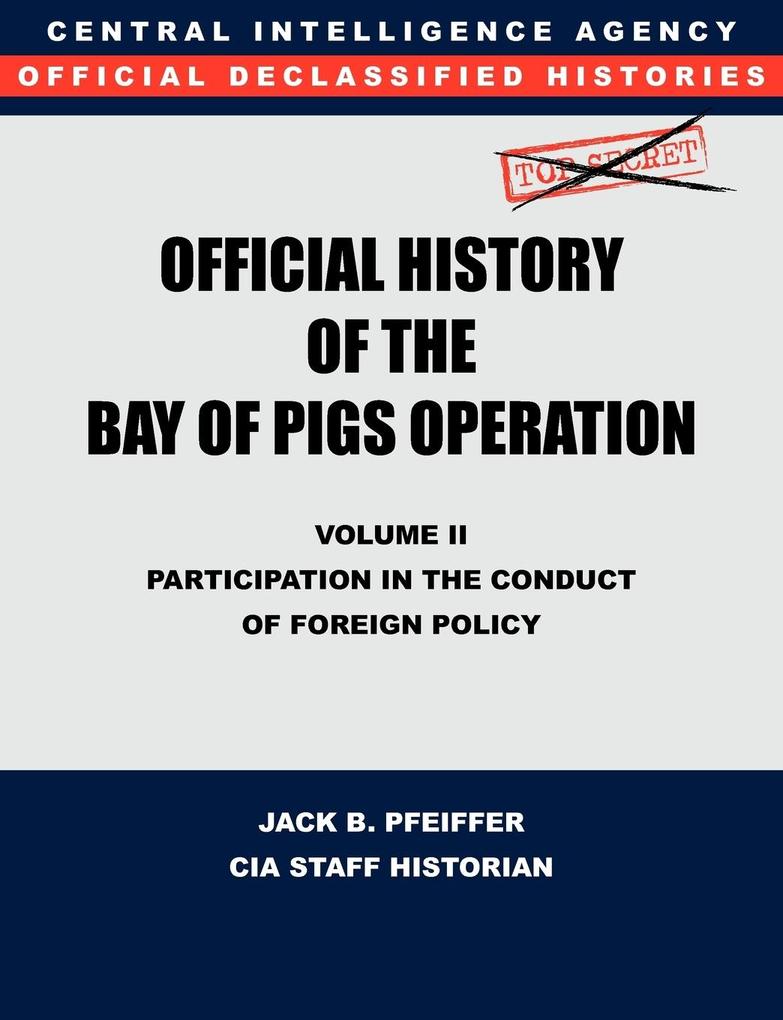 CIA Official History of the Bay of Pigs Invasion Volume II