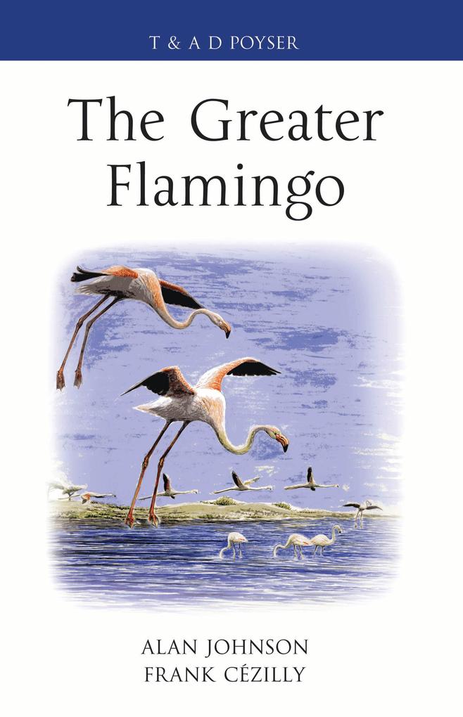 The Greater Flamingo - Alan Johnson/ Frank Cézilly