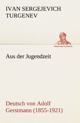 Aus der Jugendzeit - Ivan Sergejevich Turgenev/ Iwan S. Turgenjew