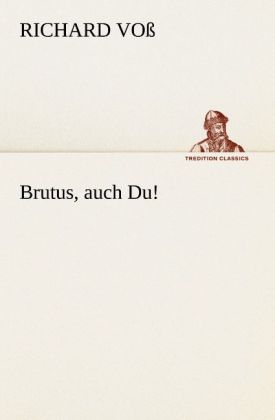 Brutus auch Du!