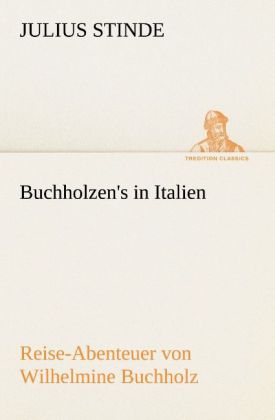 Buchholzen's in Italien - Julius Stinde