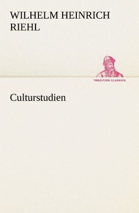 Culturstudien - Wilhelm Heinrich Riehl/ Wilhelm H. Riehl