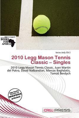 2010 Legg Mason Tennis Classic - Singles