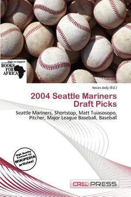 2004 Seattle Mariners Draft Picks
