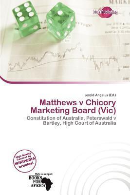 Matthews v Chicory Marketing Board (Vic)