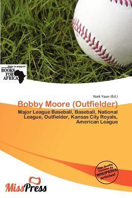 Bobby Moore (Outfielder)