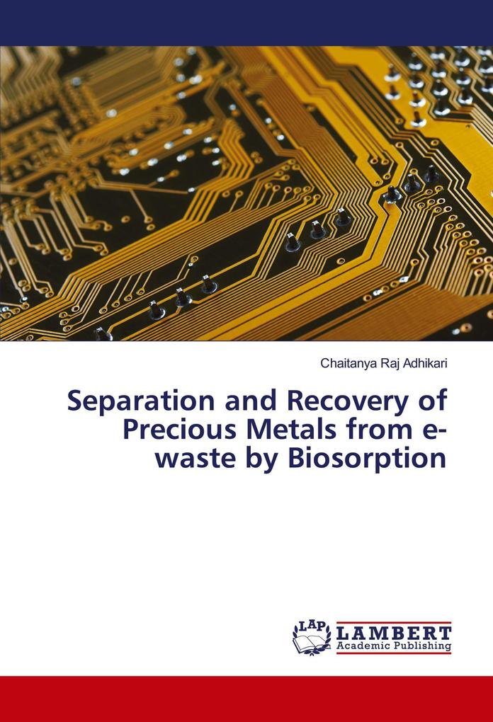 Separation and Recovery of Precious Metals from e-waste by Biosorption