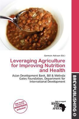 Leveraging Agriculture for Improving Nutrition and Health
