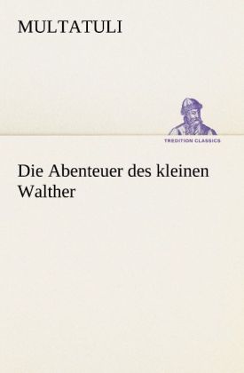 Die Abenteuer des kleinen Walther - Multatuli