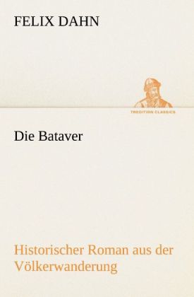 Die Bataver - Felix Dahn