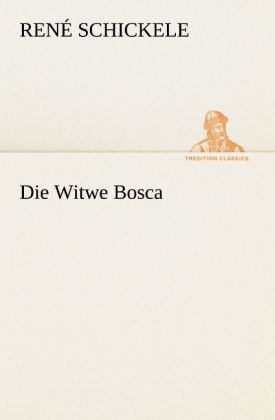 Die Witwe Bosca - René Schickele