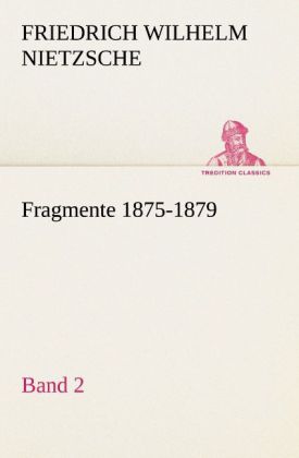 Fragmente 1875-1879 Band 2