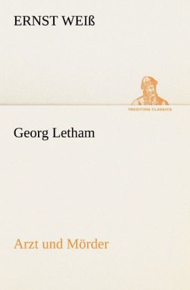 Georg Letham - Arzt und Mörder