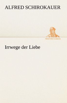 Irrwege der Liebe