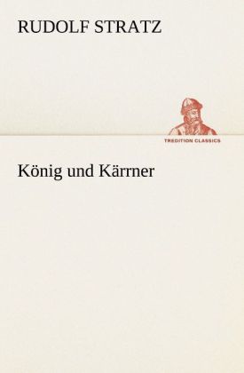 König und Kärrner - Rudolf Stratz