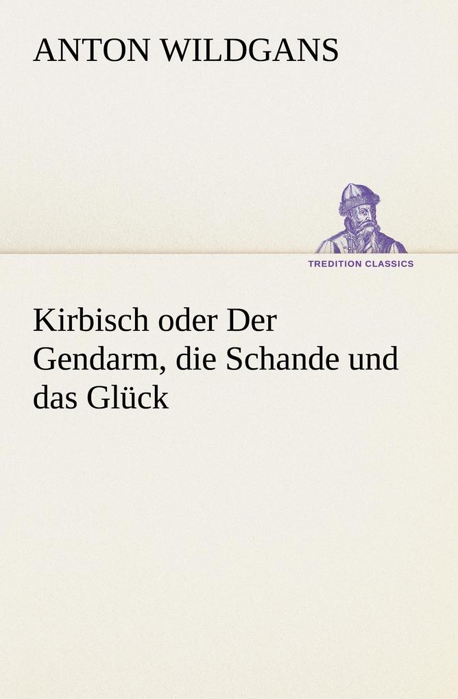 Kirbisch oder Der Gendarm die Schande und das Glück