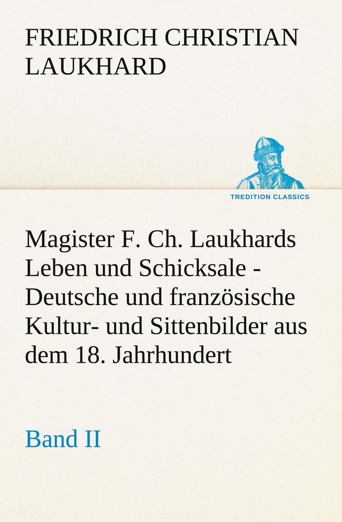 Magister F. Ch. Laukhards Leben und Schicksale - Band II